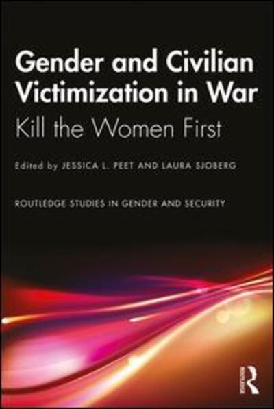 Cover for Peet, Jessica L. (University of Southern California, USA) · Gender and Civilian Victimization in War - Routledge Studies in Gender and Security (Paperback Book) (2019)