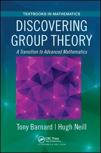 Cover for Tony Barnard · Discovering Group Theory: A Transition to Advanced Mathematics - Textbooks in Mathematics (Hardcover Book) (2017)