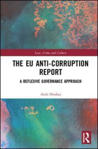 The EU Anti-Corruption Report: A Reflexive Governance Approach - Law, Crime and Culture - Andi Hoxhaj - Books - Taylor & Francis Ltd - 9781138555846 - October 18, 2019