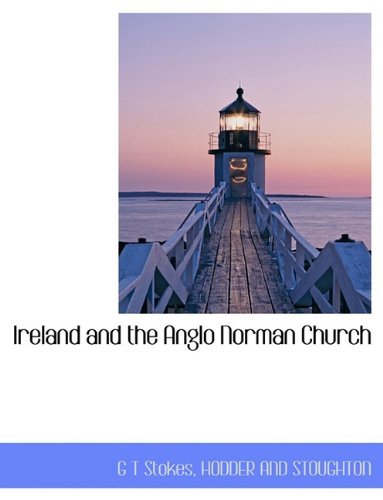 Cover for G T Stokes · Ireland and the Anglo Norman Church (Pocketbok) (2010)
