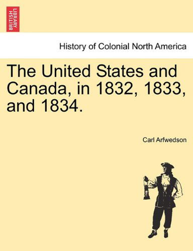 Cover for Carl Arfwedson · The United States and Canada, in 1832, 1833, and 1834. (Paperback Book) (2011)