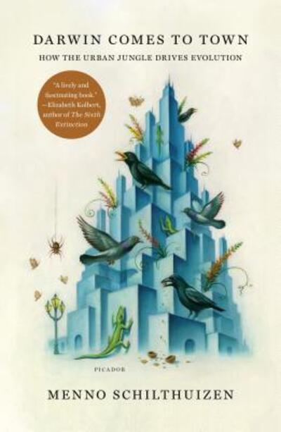 Darwin Comes to Town: How the Urban Jungle Drives Evolution - Menno Schilthuizen - Bücher - Picador - 9781250127846 - 2. April 2019