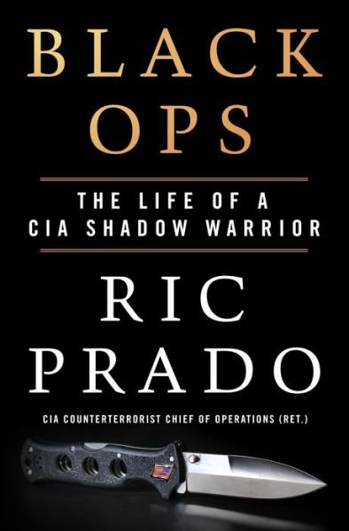 Cover for Ric Prado · Black Ops: The Life of a CIA Shadow Warrior (Gebundenes Buch) (2022)