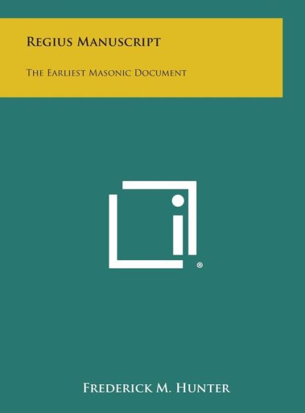Cover for Frederick M Hunter · Regius Manuscript: the Earliest Masonic Document (Hardcover Book) (2013)