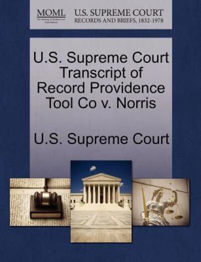 Cover for U S Supreme Court · U.s. Supreme Court Transcript of Record Providence Tool Co V. Norris (Paperback Book) (2011)