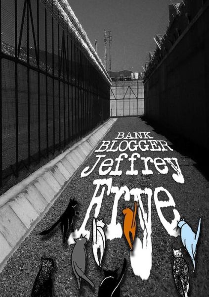 Cover for Jeffrey Frye · Bank Blogger (Paperback Book) [1st edition] (2014)