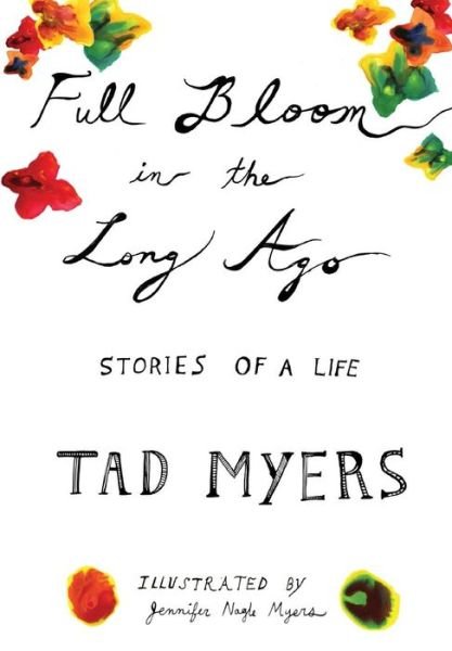 Cover for Tad Myers · Full Bloom in the Long Ago (Hardcover bog) (2012)