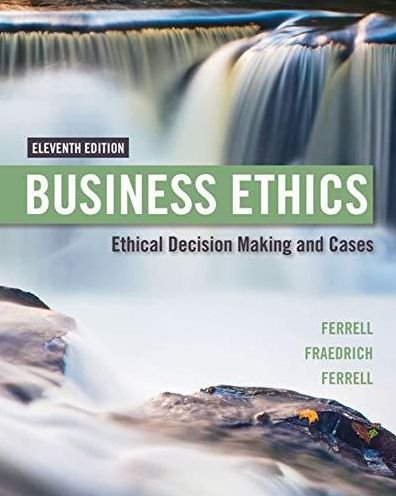 Cover for Fraedrich, John (Southern Illinois University at Carbondale) · Business Ethics: Ethical Decision Making &amp; Cases (Paperback Book) (2016)