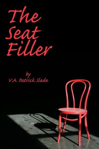 Cover for V a Patrick Slade · The Seat Filler (Pocketbok) (2014)
