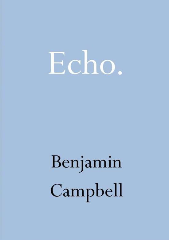 Cover for Benjamin Campbell · Echo (Paperback Bog) (2016)