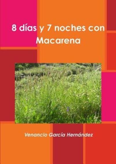 Cover for Venancio Garcia Hernandez · 8 Dias y 7 Noches Con Macarena (Taschenbuch) (2016)