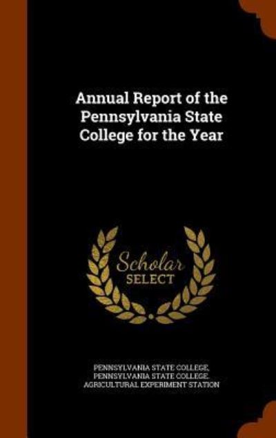 Cover for Pennsylvania State College · Annual Report of the Pennsylvania State College for the Year (Hardcover Book) (2015)