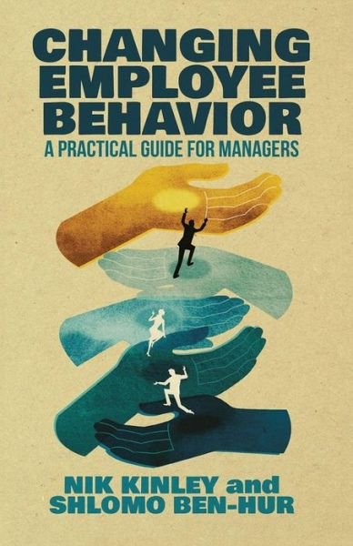 Cover for Nik Kinley · Changing Employee Behavior: A Practical Guide for Managers (Paperback Book) [1st ed. 2015 edition] (2015)