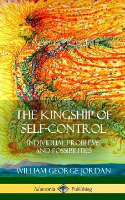 Cover for William George Jordan · The Kingship of Self-Control (Inbunden Bok) (2018)