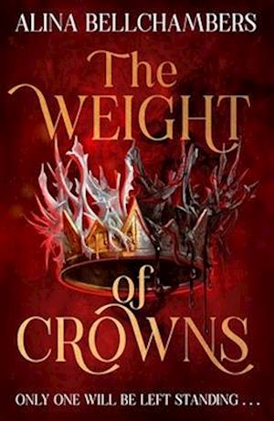 Cover for Alina Bellchambers · The Weight of Crowns: the heart-pounding epic conclusion to the romantic fantasy duology (Paperback Book) (2025)