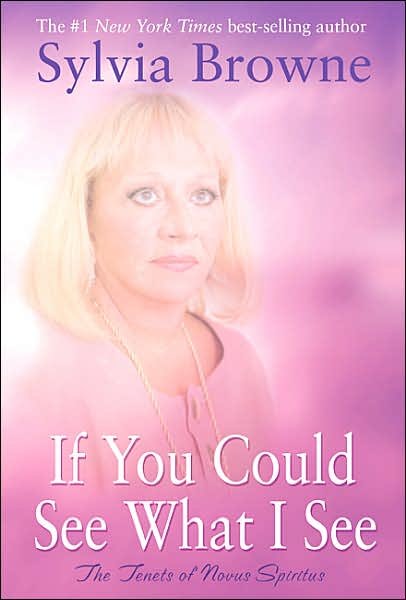 Cover for Sylvia Browne · If You Could See What I See: the Tenets of Novus Spiritus (Paperback Book) [Unabridged Version edition] (2007)