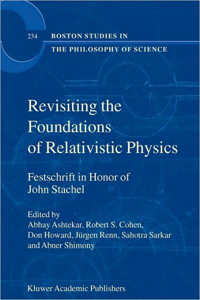 Cover for Abhay Ashtekar · Revisiting the Foundations of Relativistic Physics: Festschrift in Honor of John Stachel - Boston Studies in the Philosophy and History of Science (Gebundenes Buch) [2003 edition] (2003)