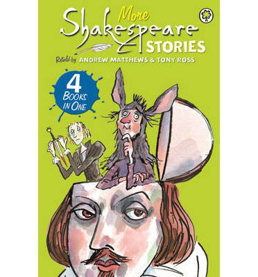 A Shakespeare Story: More Shakespeare Stories: 4 Books in One - A Shakespeare Story - Andrew Matthews - Książki - Hachette Children's Group - 9781408333846 - 3 kwietnia 2014