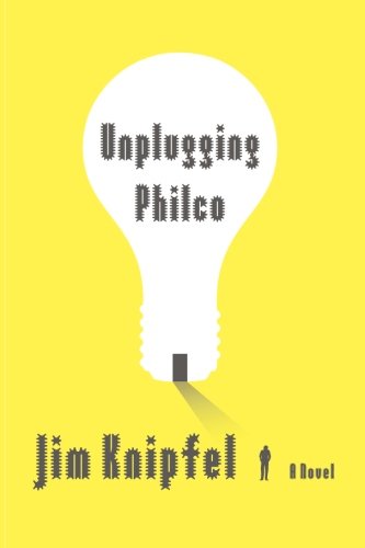 Cover for Jim Knipfel · Unplugging Philco: a Novel (Paperback Book) [Original edition] (2009)