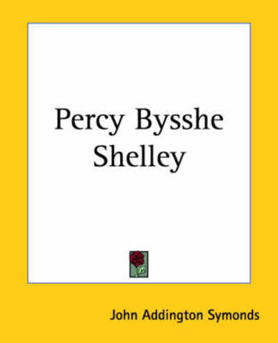 Cover for John Addington Symonds · Percy Bysshe Shelley (Paperback Book) (2004)