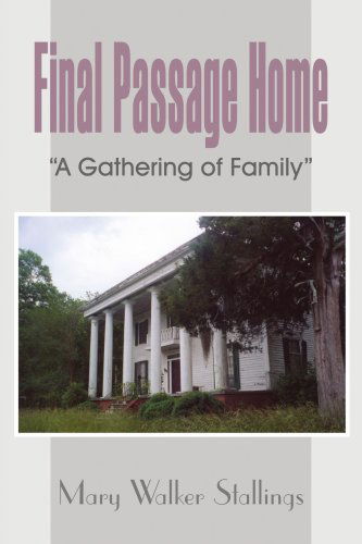 Final Passage Home: "A Gathering of Family" - Mary Stallings - Livros - AuthorHouse - 9781420832846 - 19 de maio de 2006