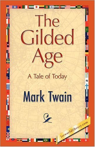 The Gilded Age - Mark Twain - Books - 1st World Publishing - 9781421893846 - October 1, 2008