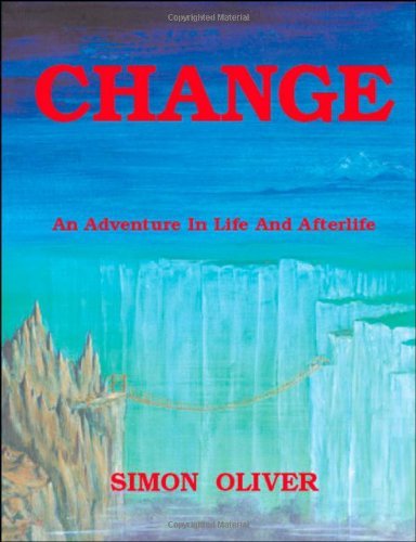 Simon Oliver · Change: An Adventure in Life and Afterlife (Paperback Book) (2008)