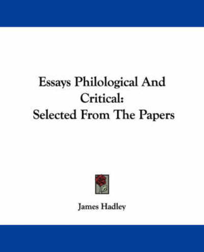 Cover for James Hadley · Essays Philological and Critical: Selected from the Papers (Paperback Book) (2007)