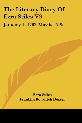Cover for Ezra Stiles · The Literary Diary of Ezra Stiles V3: January 1, 1782-may 6, 1795 (Paperback Book) (2007)