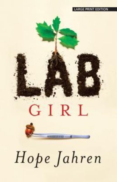 Cover for Hope Jahren · Lab Girl A Story of Trees, Science and Love (Book) (2017)