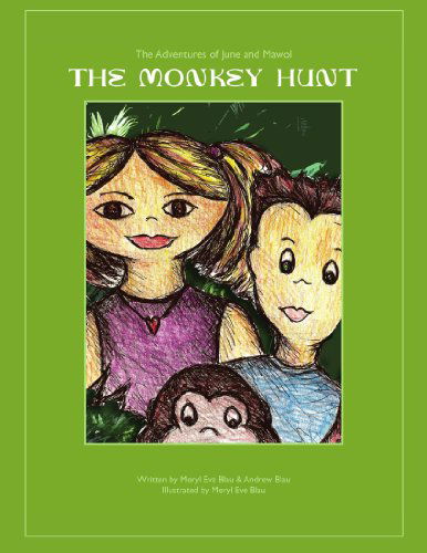 Cover for Meryl Eve Blau · The Monkey Hunt: the Adventures of June and Mawol (Paperback Book) (2009)