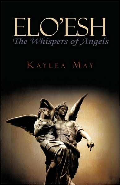 Cover for Kaylea May · Elo'esh: the Whispers of Angels (Paperback Book) (2009)