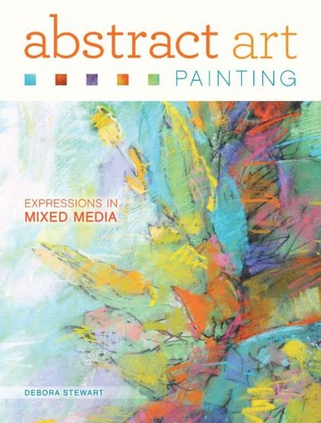 Cover for Debora Stewart · Abstract Art Painting: Expressions in Mixed Media (Paperback Bog) (2015)