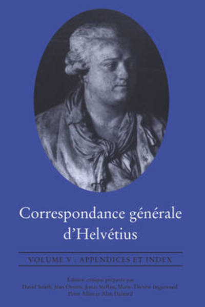 Cover for Claude Adrien Helvetius · Correspondance generale d'Helvetius, Volume V: Appendices et Index (Paperback Book) (2005)