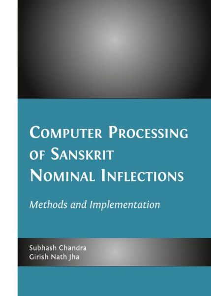 Cover for Subhash Chandra · Computer Processing of Sanskrit Nominal Inflections: Methods and Implementation (Hardcover Book) (2011)