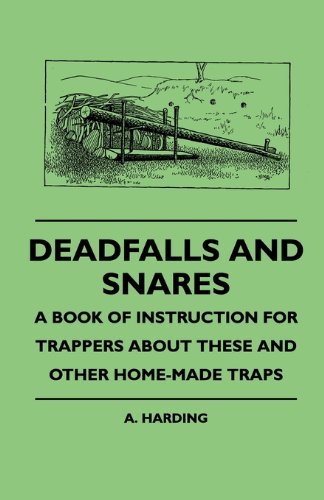 Cover for A. Harding · Deadfalls and Snares - a Book of Instruction for Trappers About These and Other Home-made Traps (Paperback Book) (2010)