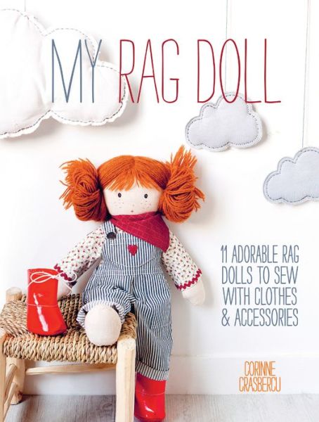 Cover for Crasbercu, Corinne (Author) · My Rag Doll: 11 Adorable Rag Dolls to Sew with Clothes and Accessories (Paperback Book) (2014)