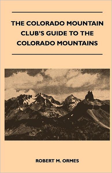 Cover for Robert M Ormes · The Colorado Mountain Club's Guide to the Colorado Mountains (Paperback Book) (2011)