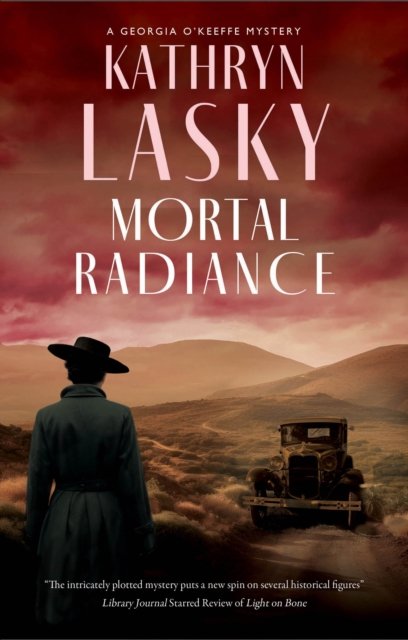 Cover for Kathryn Lasky · Mortal Radiance - A Georgia O’Keeffe Mystery (Hardcover bog) [Main edition] (2024)