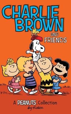 Cover for Charles M Schulz · Charlie Brown and Friends (Gebundenes Buch) (2016)
