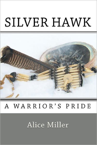 Cover for Alice Miller · Silver Hawk a Warrior's Pride (Paperback Book) (2010)