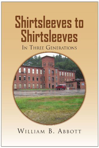 Cover for William B Abbott · Shirtsleeves to Shirtsleeves: in Three Generations (Paperback Book) (2010)