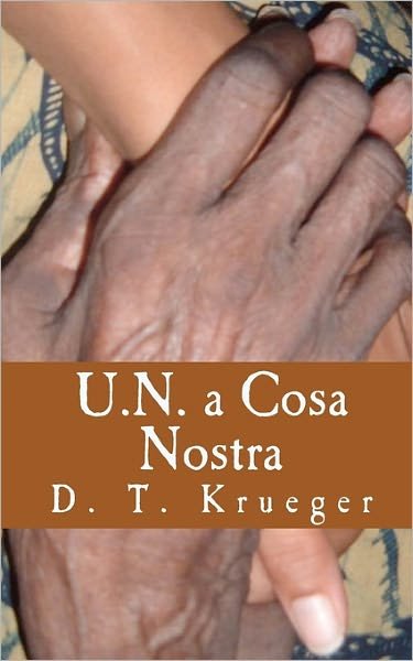 Cover for Ms D T Krueger · U.n. a Cosa Nostra: the Workings of an Organization 'helping' the Poorest of the World (Paperback Bog) (2010)