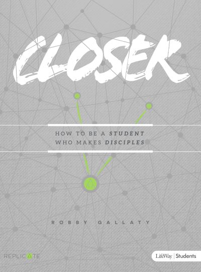 Closer - Teen Bible Study - Robby Gallaty - Kirjat - Lifeway Christian Resources - 9781462748846 - keskiviikko 15. maaliskuuta 2017