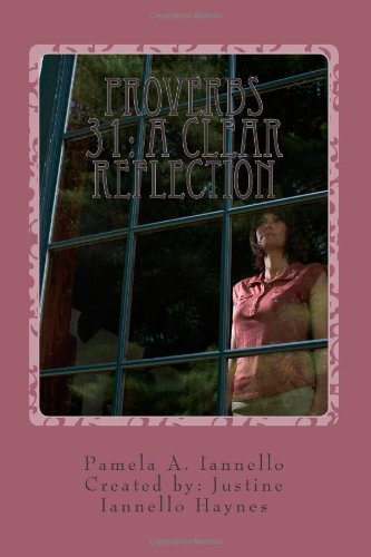 Pamela A. Iannello · Proverbs 31: a Clear Reflection (Paperback Bog) (2011)