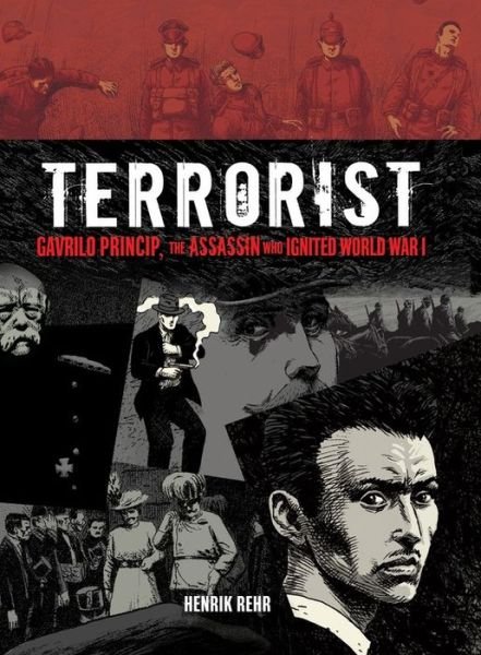 Cover for Henrik Rehr · Terrorist: Gavrilo Princip, the Assassin Who Ignited World War I (Fiction - Young Adult) (Pocketbok) (2015)