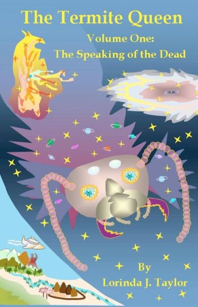 Cover for Lorinda J. Taylor · The Termite Queen: Volume One: the Speaking of the Dead (Paperback Book) (2012)