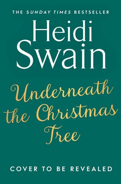 Cover for Heidi Swain · Underneath the Christmas Tree: 'A seasonal romance as warm and welcome as a mug of mulled wine' Woman &amp; Home (Paperback Book) (2021)