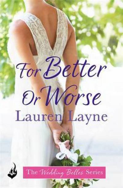 Cover for Lauren Layne · For Better Or Worse: An enthralling romance from the author of The Prenup - The Wedding Belles (Taschenbuch) (2016)