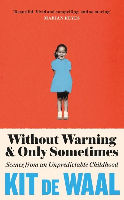 Cover for Kit de Waal · Without Warning and Only Sometimes: 'Extraordinary. Moving and heartwarming' The Sunday Times (Pocketbok) (2022)